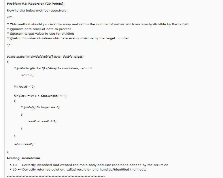  Problem #1: Recursion (20 points) Rewrite the below method recursively: *This