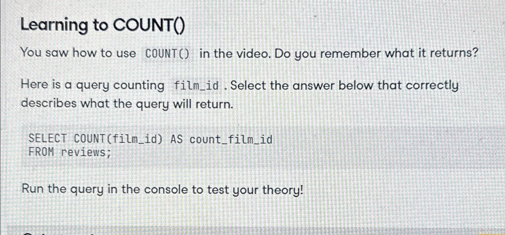  Learning to COUNT() You saw how to use COUNT() in the