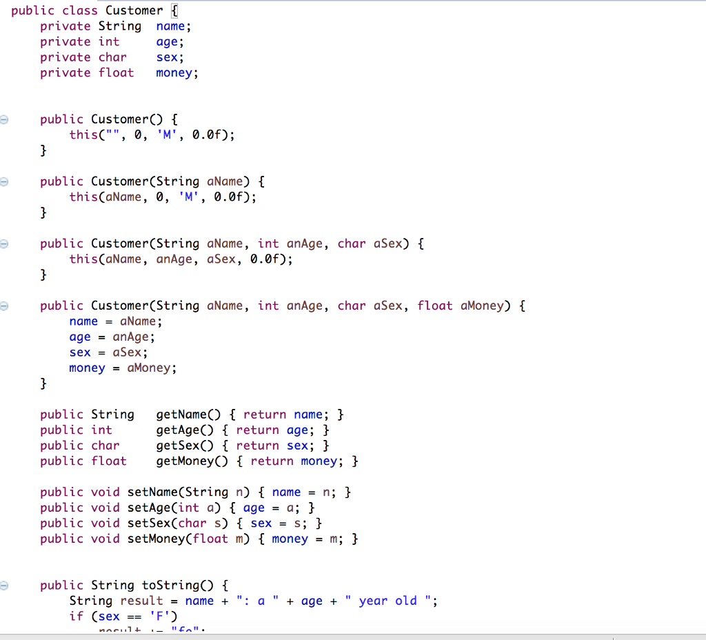 100)); s1.addCustomer(new Customer("Dave", 5, 'M', 48)); s1.addCustomer(new Customer("Earl", 21, 'M', 500)); s1.addCustomer(new