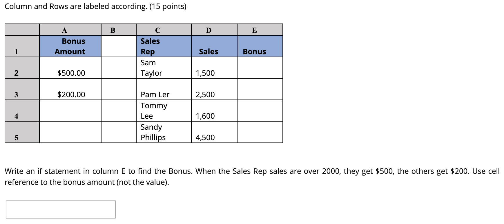 Column and Rows are labeled according. (15 points) A B D
