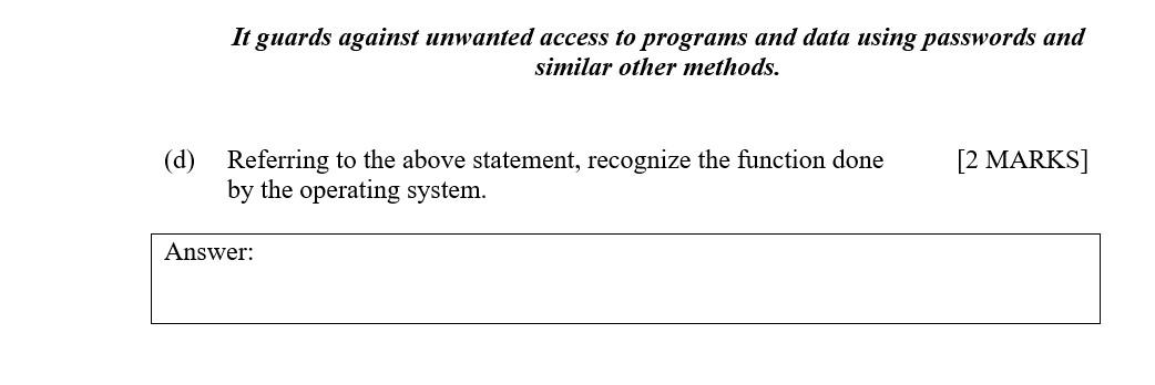 It guards against unwanted access to programs and data using passwords
