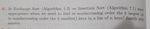 Is Exchange Sort (Algorithm 1.3) or Insertion Sort (Algorithm 7.1) more