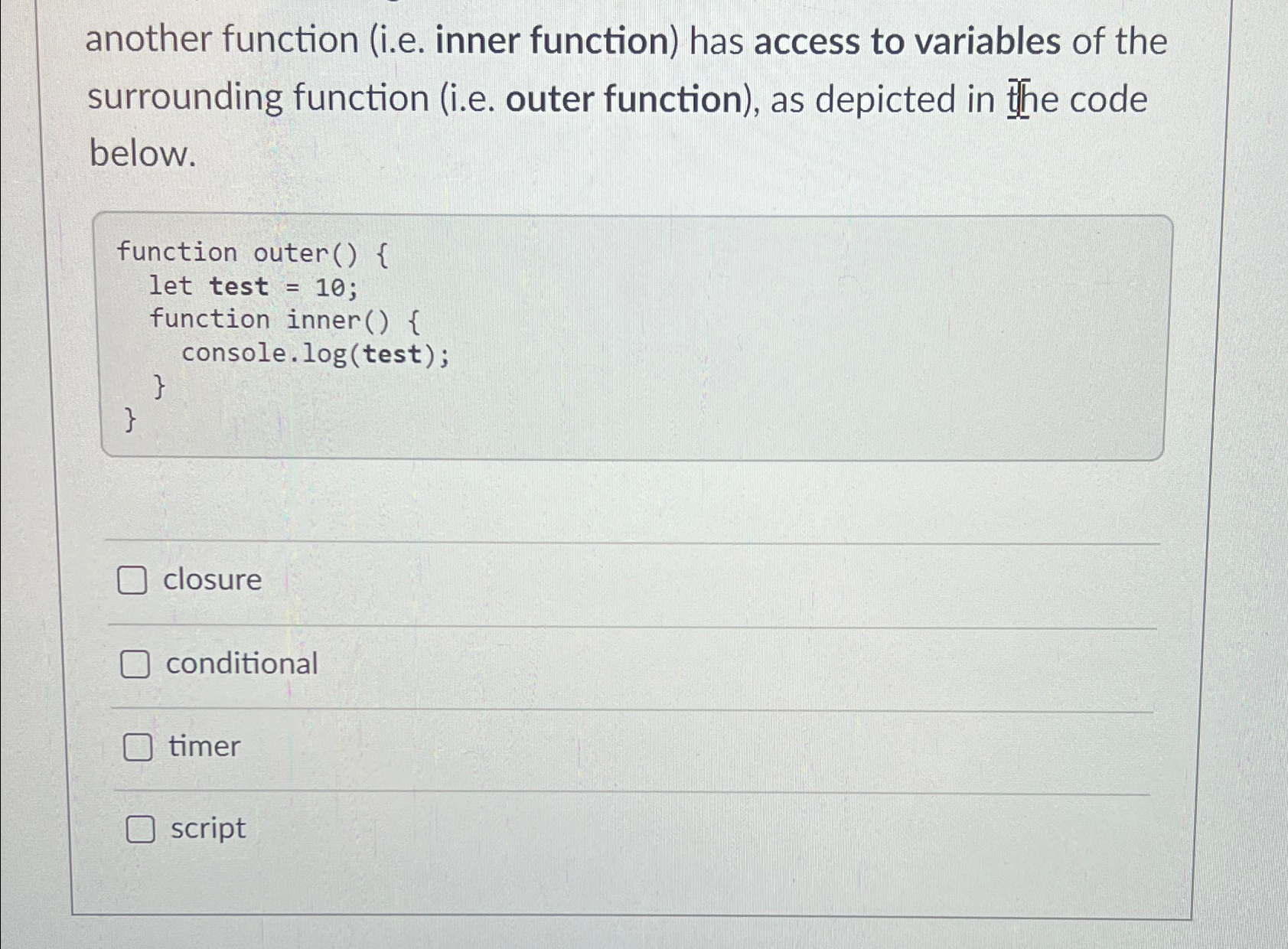  another function (i.e. inner function) has access to variables of the