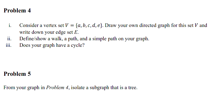  Problem 4 i. Consider a vertex set V = {a,b,c,d,e). Draw