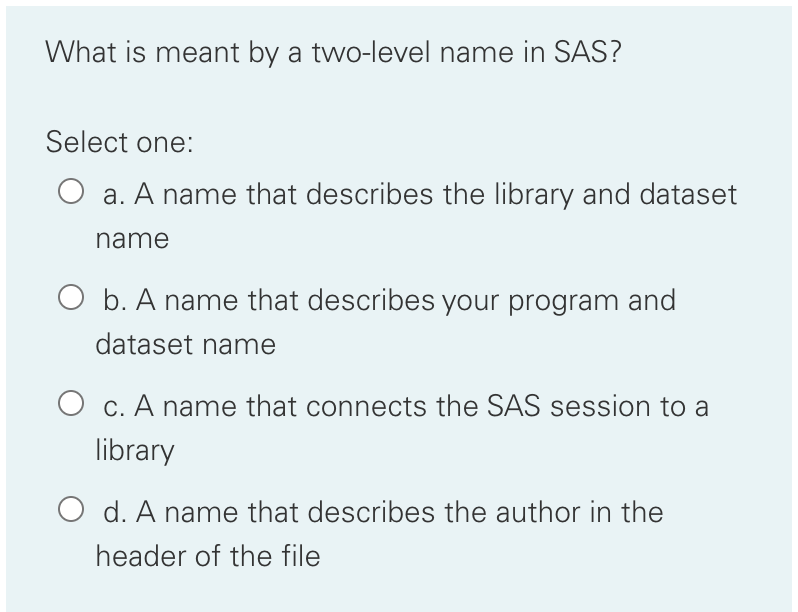 PROC SORT step? Select one: O a. DATA = O b. BY