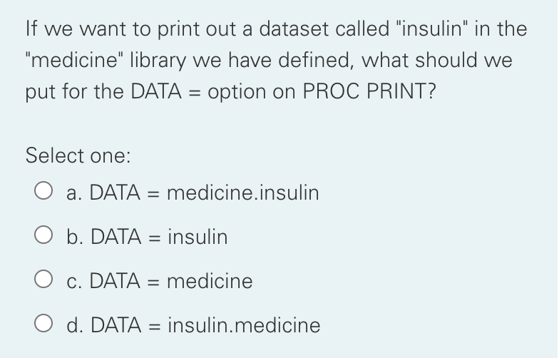 O c. DATA O d. PROC SORT O e. OUT = O