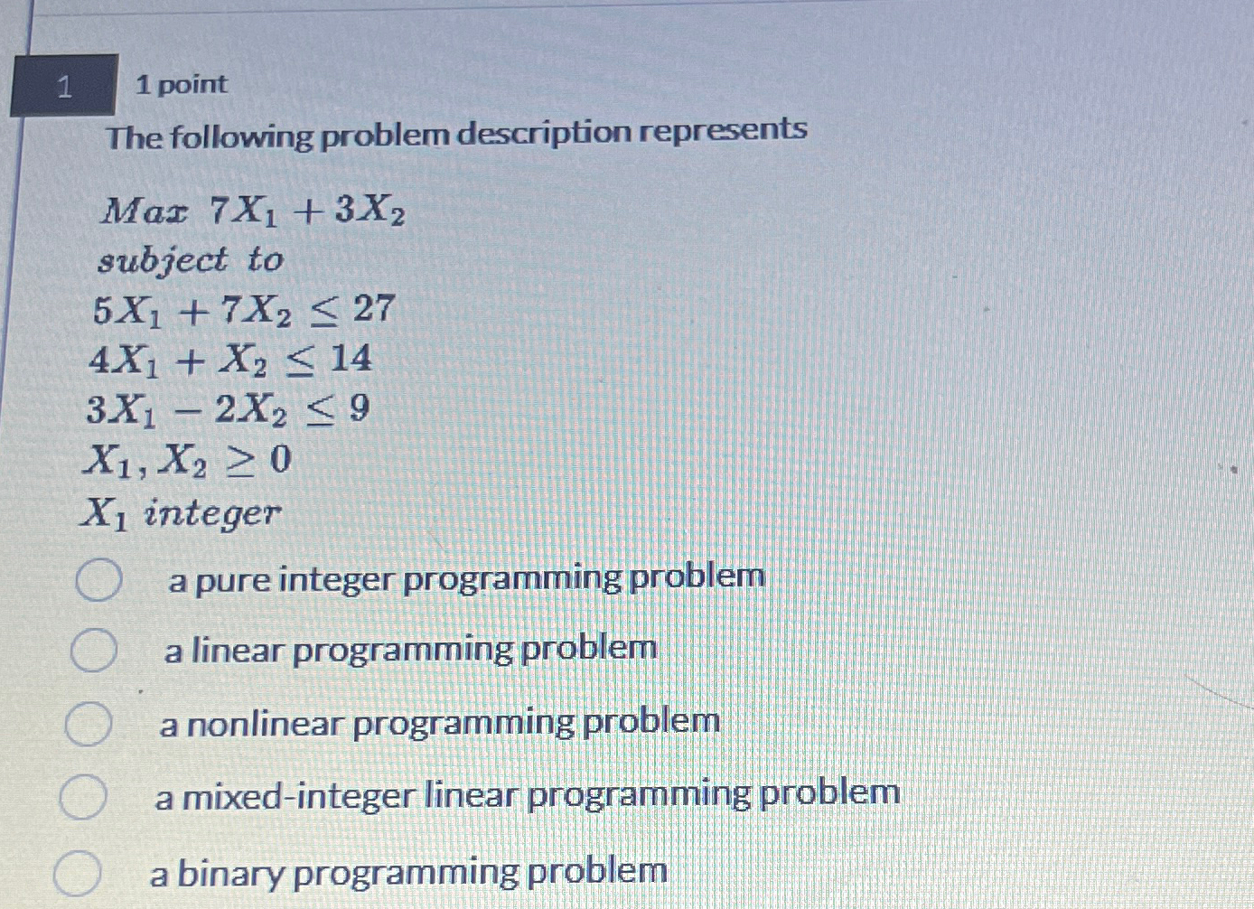  11 point The following problem description represents Max 7x1+3x2 subject to