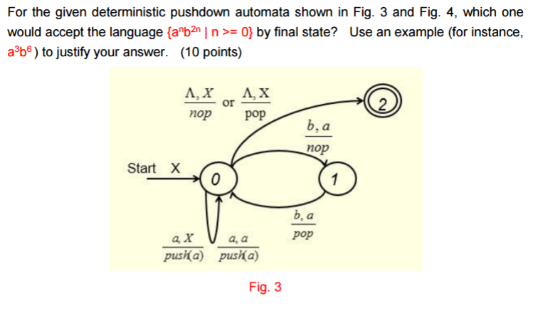 For the given deterministic pushdown automata shown in Fig. 3 and