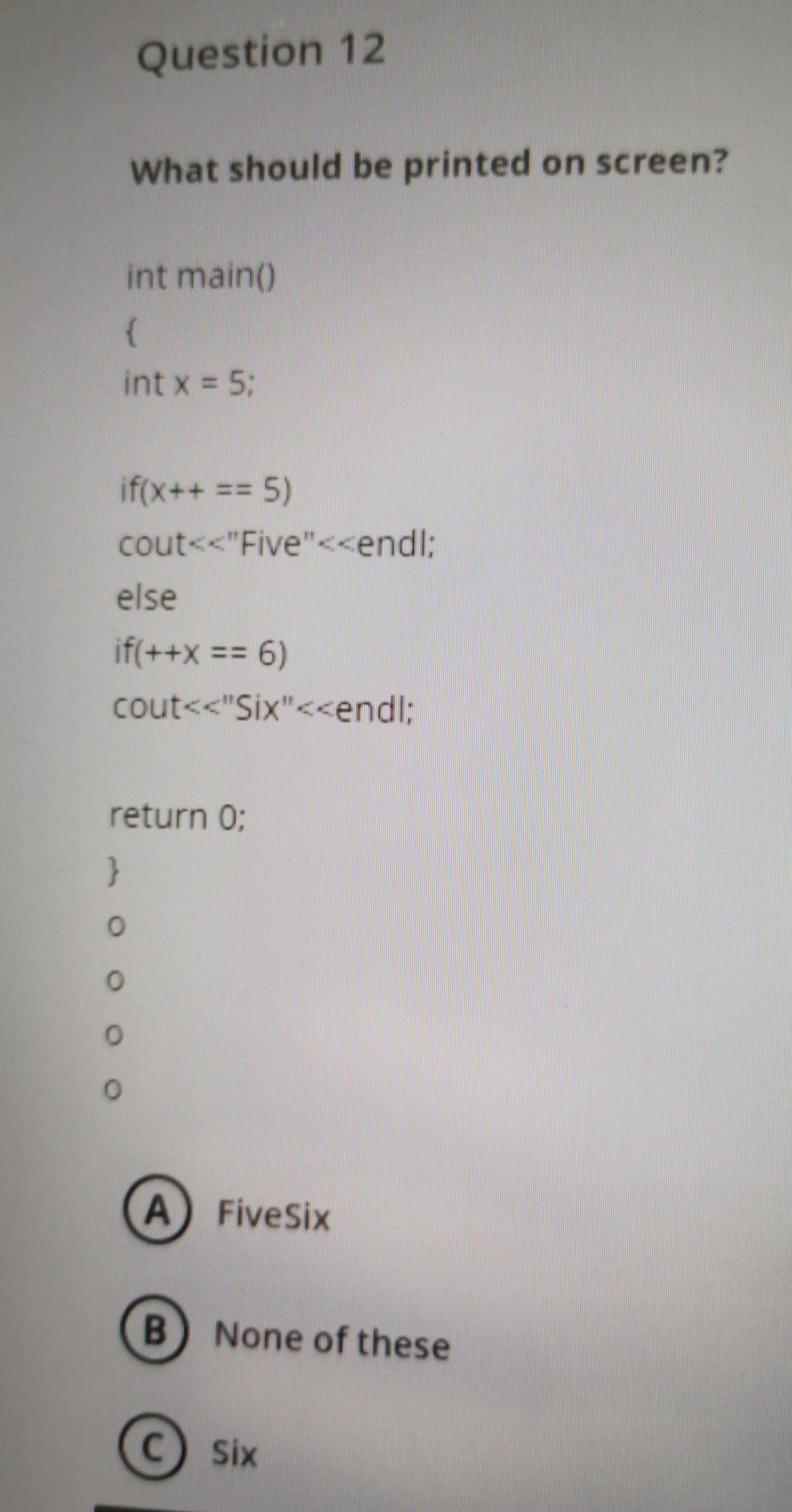 please solve Question 12 What should be printed on screen? int