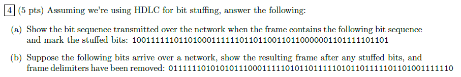 Assuming we're using HDLC for bit stuffing, answer the following: (a) Show