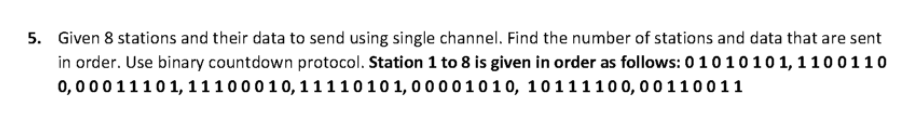  5. Given 8 stations and their data to send using single
