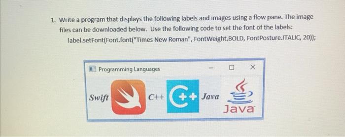  1. Write a program that displays the following labels and images