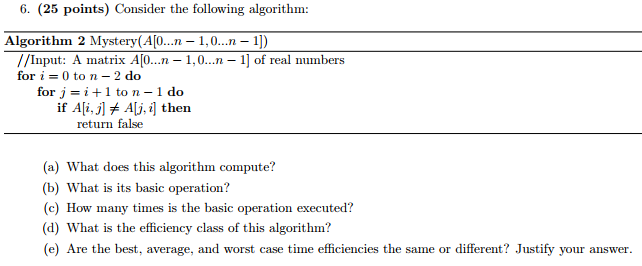  6. (25 points) Consider the following algorithm: Algorithm 2 Mystery(A[o.. 1,0...n
