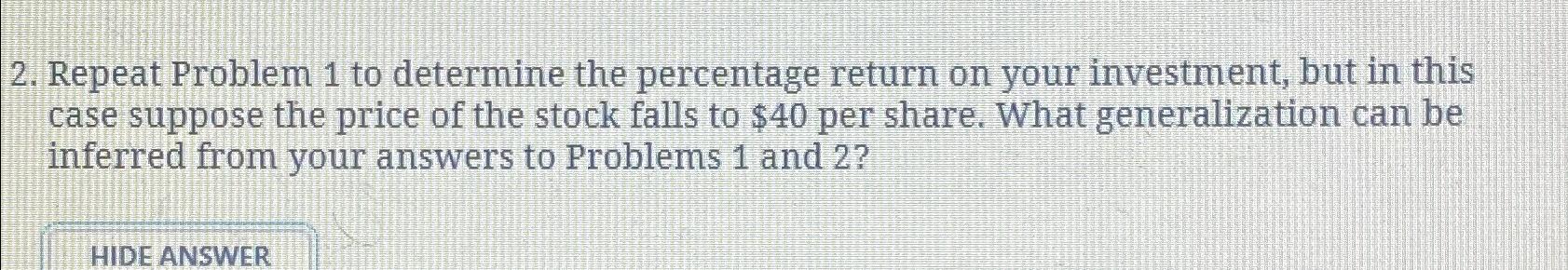 Repeat Problem 1 to determine the percentage return on your investment,