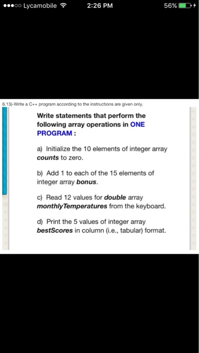  Make sure the program runs on c++. Thanks Write a C++