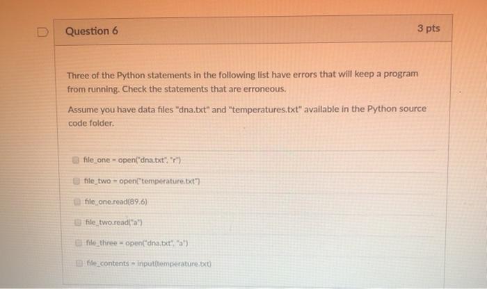 Question 6 3 pts Three of the Python statements in the