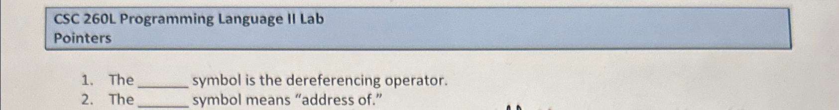  CSC 260L Programming Language II Lab Pointers The symbol is the