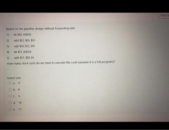  Timele Based on the pipeline design without forwarding unit: 1) lw