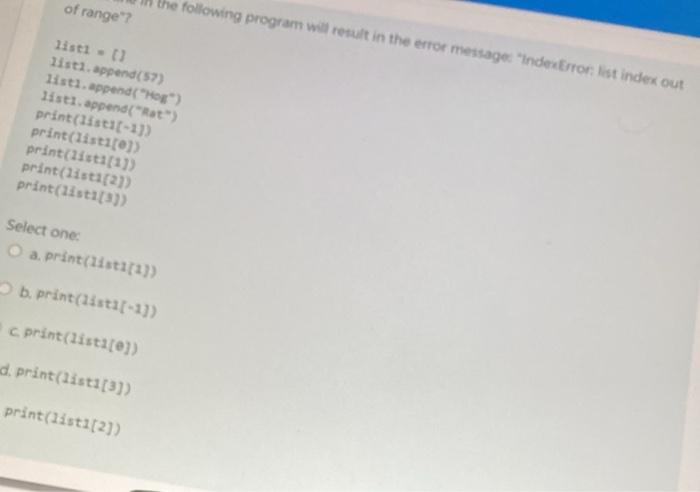  of range"? the following program will result in the error message"IndexError