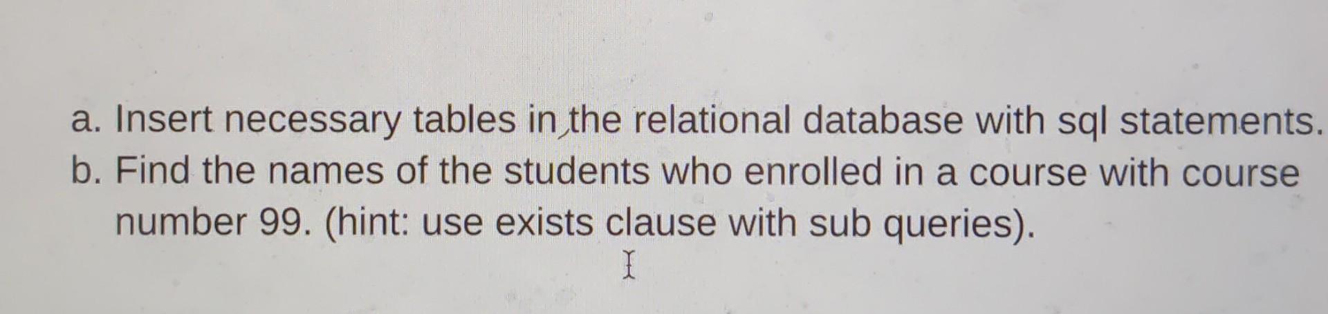 and post with photos of output Q3. Consider the following relation: Student