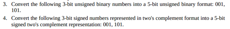  Convert the following 3-bit unsigned binary numbers into a 5-bit unsigned