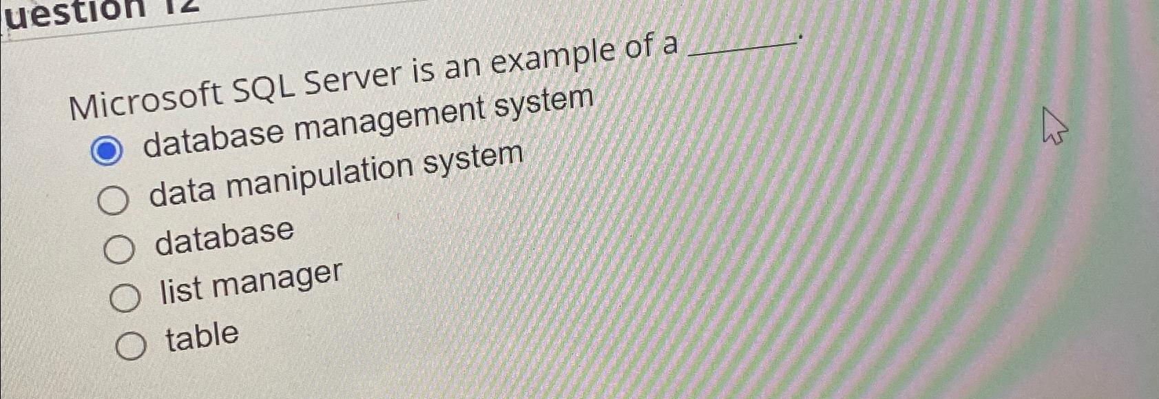  Microsoft SQL Server is an example of a database management system