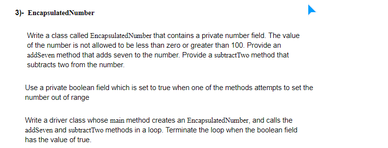 Use Java 3)- EncapsulatedNumber Write a class called EncapsulatedNumber that contains a
