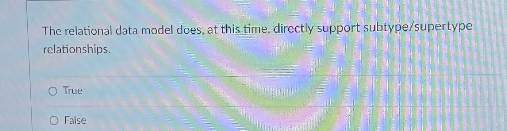  The relational data model does, at this time, directly support subtype/supertype