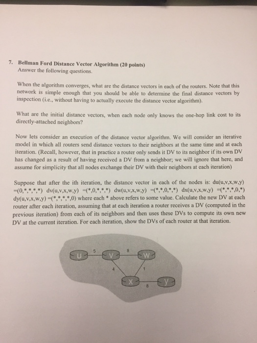  7. Bellman Ford Distance Vector Algorithm (20 points) Answer the following