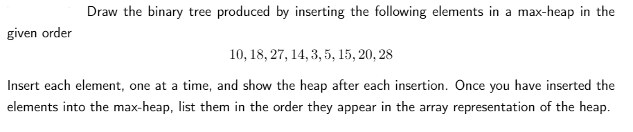  Draw the binary tree produced by inserting the following elements in