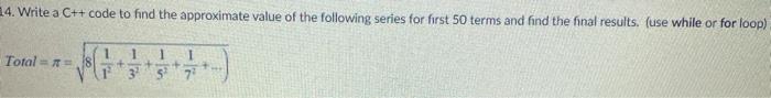  14. Write a C++ code to find the approximate value of