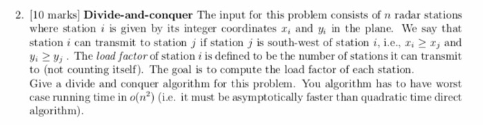  2. 10 marks Divide-and-conquer The input for this problem consists of