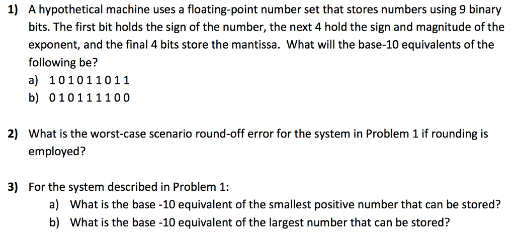 A hypothetical machine uses a floating-point number set that stores numbers