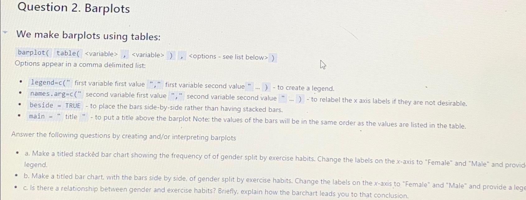  Question 2. Barplots We make barplots using tables: barplot (table( arg=cxx