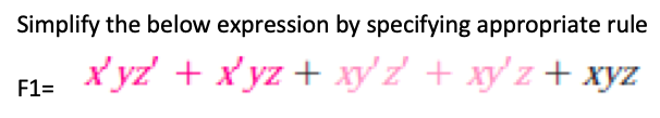 a. b. F2= Simplify the below expression by specifying appropriate rule F1=