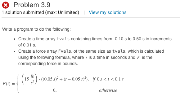  Problem 3.9 1 solution submitted (max: Unlimited)| View my solutions Write