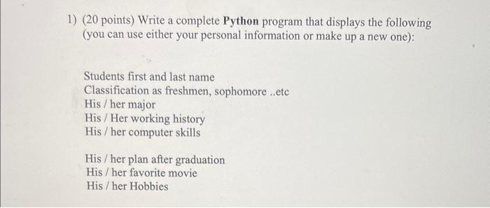  1) (20 points) Write a complete Python program that displays the