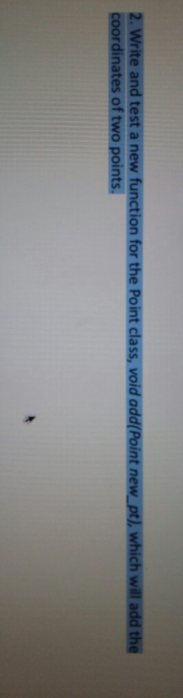  C++ 2. Write and test a new function for the Point