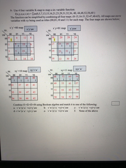  #9, thanks. 9. Use 4 four variable K-map to map a