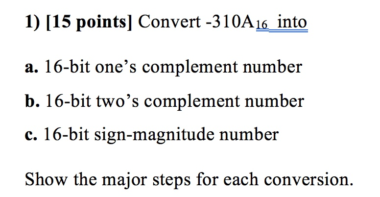 Convert -310A_16 into 16-bit one's complement number 16-bit two's complement number