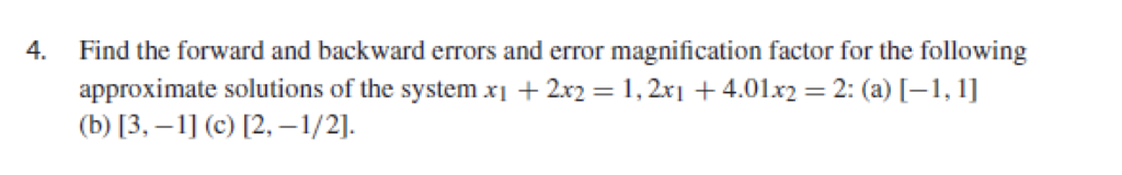  4. Find the forward and backward errors and error magnification factor