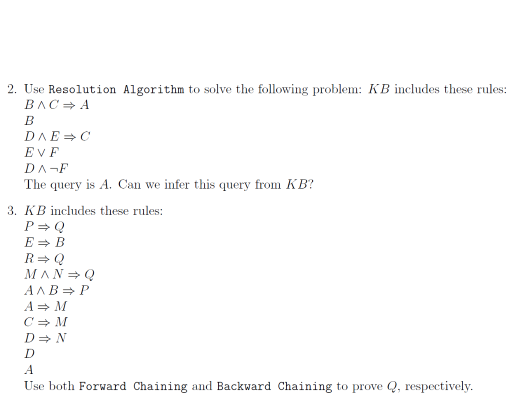 2. Use Resolution Algorithm to solve the following problem: KB includes