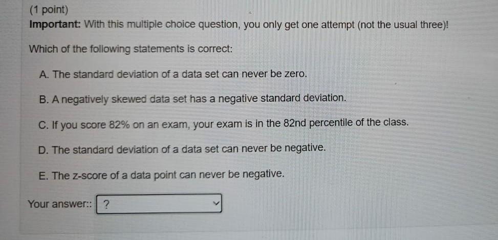  (1 point) Important: With this multiple choice question, you only get