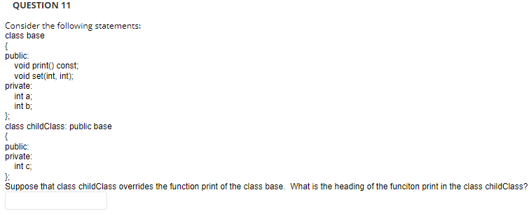 Consider the following statements: class base \{ public: void print() const;