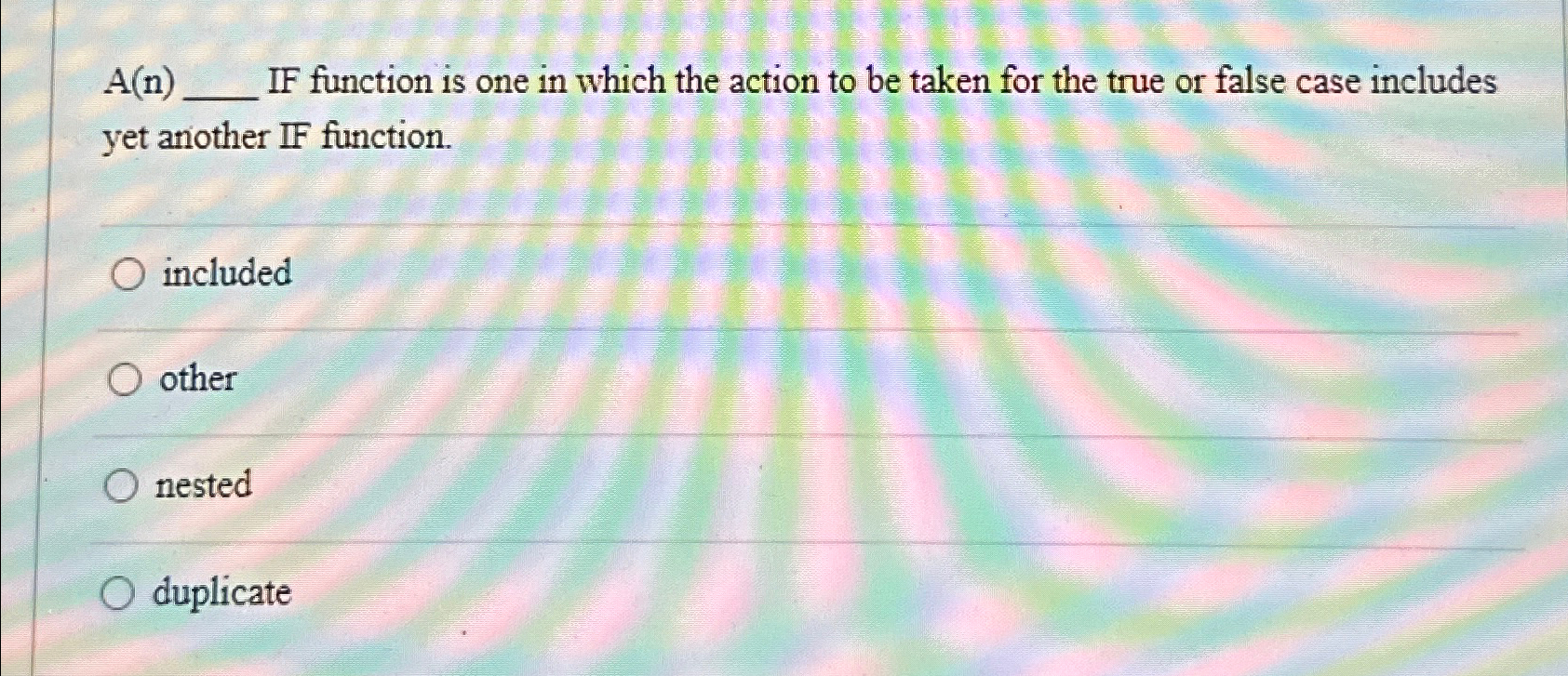  A(n) IF function is one in which the action to be