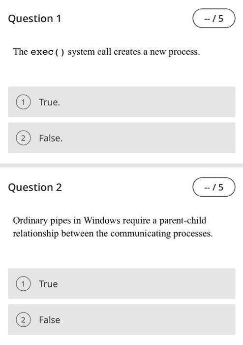  Question 1 -- / 5 The exec() system call creates a