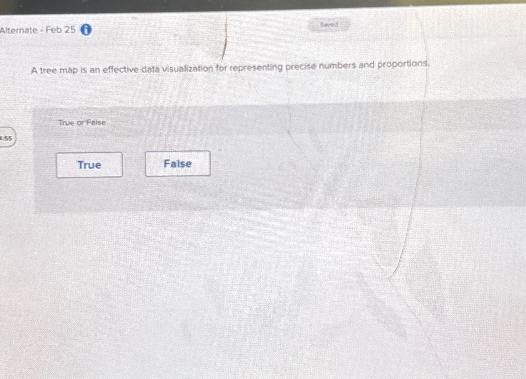  A tree map is an effective data visualization for representing precise
