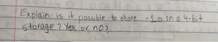  Explain is it possible to store - 10 in a 4-bit