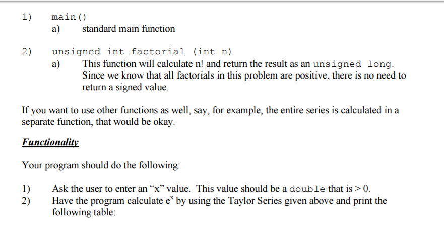 functions main() and unsigned int factorial (int n) must be present and