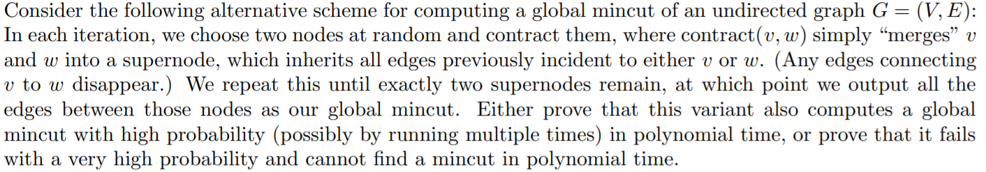  Consider the following alternative scheme for computing a global mincut of